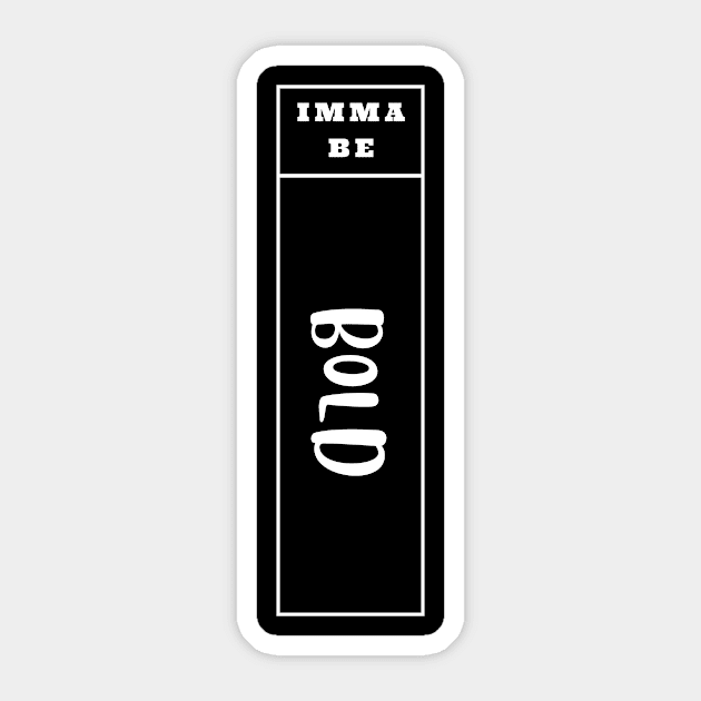 Imma Be Bold - Vertical Typogrphy Sticker by supergoodlifestyle@gmail.com